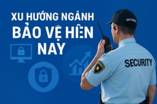 Xu hướng ngành bảo vệ hiện nay