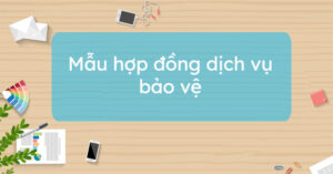 Mẫu hợp đồng dịch vụ bảo vệ