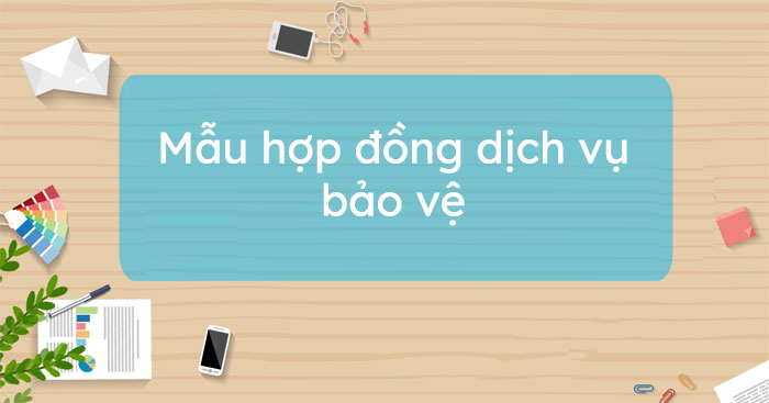 Mẫu hợp đồng dịch vụ bảo vệ