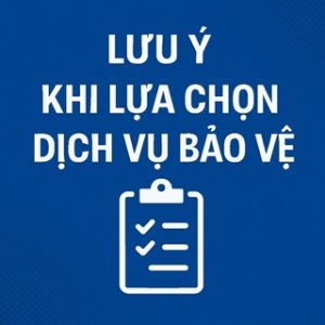 Những lưu ý khi lựa chọn dịch vụ bảo vệ cho cá nhân hoặc doanh nghiệp